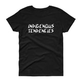 "Indigenous Tendencies" Femme Tee